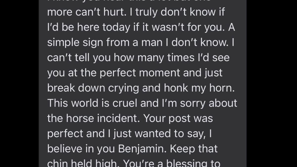  I truly don’t know if I’d be here today if it wasn’t for you